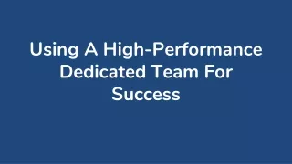using a high performance dedicated team
