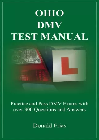 DOWNLOAD/PDF OHIO DMV TEST MANUAL: Practice and Pass DMV Exams with over 300 Questions and