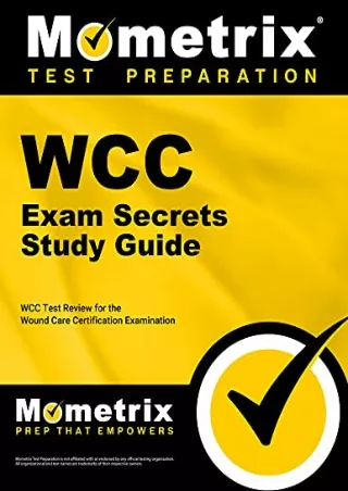 [READ DOWNLOAD] WCC Exam Secrets Study Guide: WCC Test Review for the Wound Care Certification