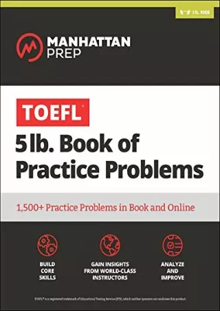 [READ DOWNLOAD] 5 lb. Book of TOEFL Practice Problems: Book   Online Resources (Manhattan Prep