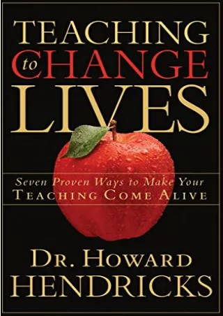[PDF READ ONLINE] Teaching to Change Lives: Seven Proven Ways to Make Your Teaching Come Alive