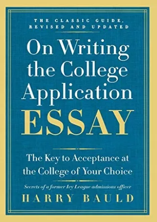[PDF] DOWNLOAD On Writing the College Application Essay, 25th Anniversary Edition: The Key to