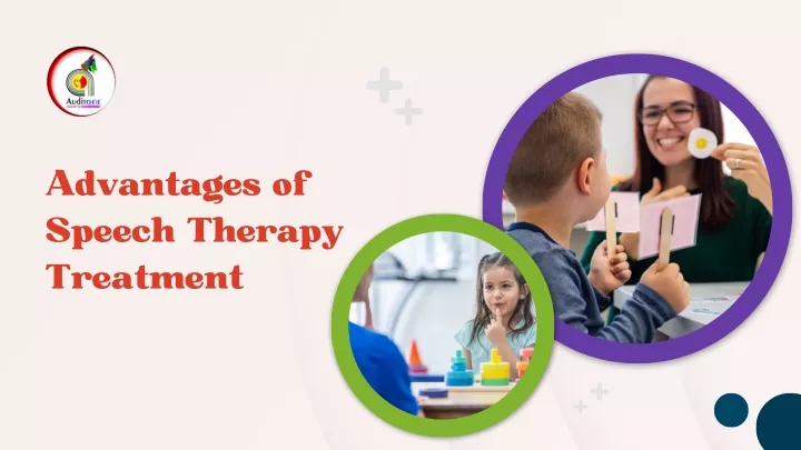 advantages of speech therapy treatment