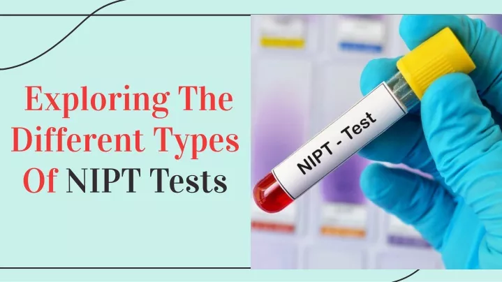 exploring the different types of nipt tests