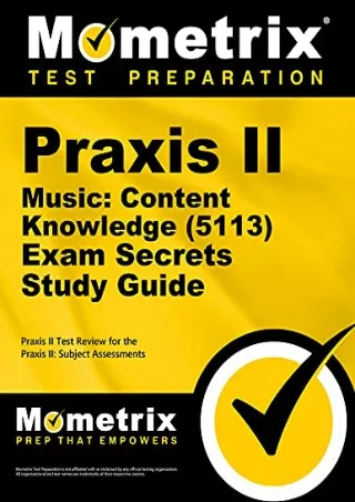 READ [PDF] Praxis II Music: Content Knowledge (5113) Exam Secrets Study Guide: Praxis II