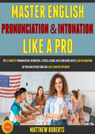 Read ebook [PDF] Master English Pronunciation & Intonation Like A Pro: The 52 Complete