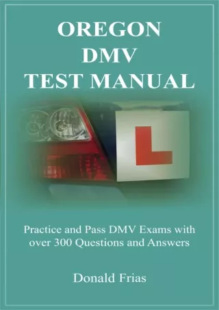 Download Book [PDF] OREGON DMV TEST MANUAL: Practice and Pass DMV Exams with over 300 Questions