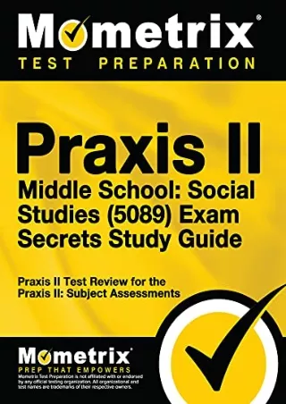 [PDF] DOWNLOAD Praxis II Middle School: Social Studies (5089) Exam Secrets Study Guide: