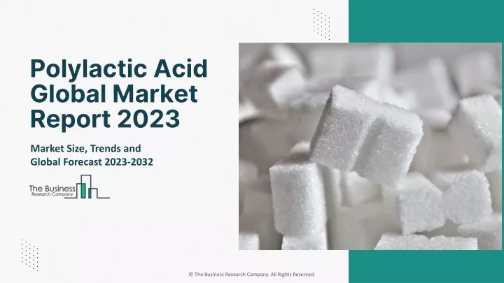 polylactic acid global market report 2023