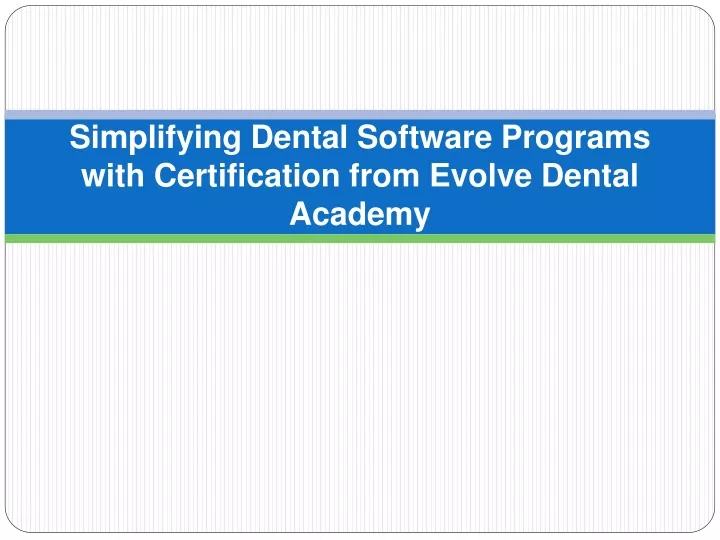 simplifying dental software programs with certification from evolve dental academy