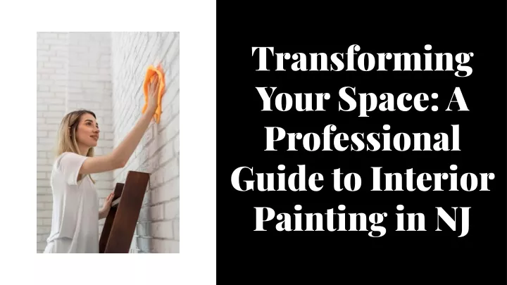 PPT - Transforming Your Space: A Professional Guide to Interior Painting in NJ PowerPoint 