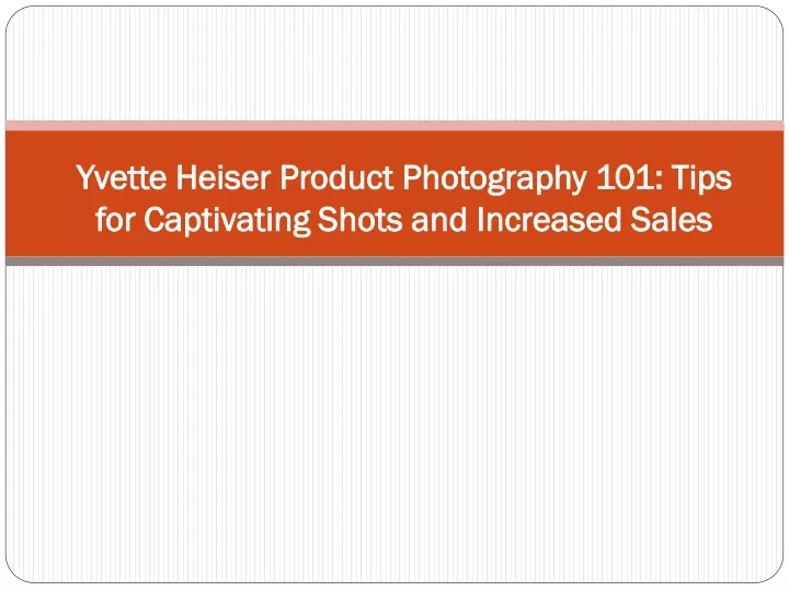 yvette heiser product photography 101 tips for captivating shots and increased sales