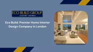 Eco Build- Premier Home Interior Design Company in London