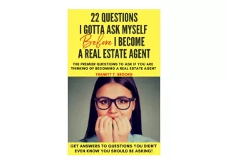 Download 22 Questions I Gotta Ask Myself BEFORE I Become a Real Estate Agent for