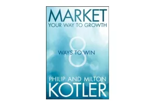 Kindle online PDF Market Your Way to Growth 8 Ways to Win full
