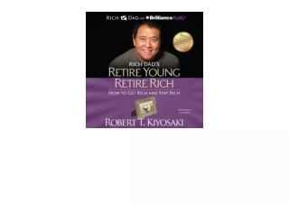 PDF read online Rich Dad s Retire Young Retire Rich How to Get Rich and Stay Ric