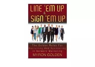 Ebook download Line Em Up And Sign Em Up The Golden Rules Of Recruiting And Spon