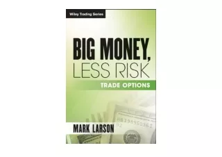 PDF read online Big Money Less Risk Trade Options Wiley Trading Book 97  free ac