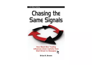 Kindle online PDF Chasing the Same Signals How Black Box Trading Influences Stoc