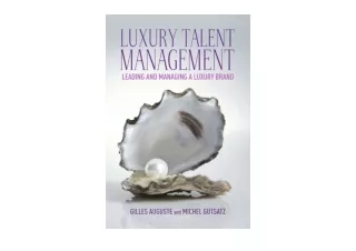 PDF read online Luxury Talent Management Leading and Managing a Luxury Brand for