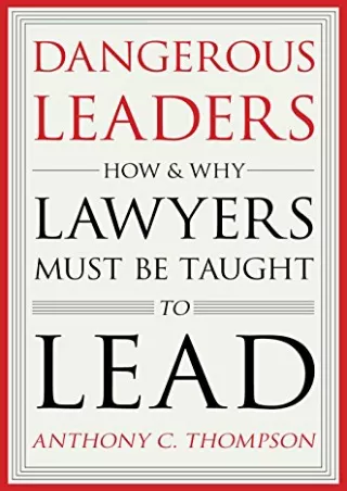 [PDF] DOWNLOAD EBOOK Dangerous Leaders: How and Why Lawyers Must Be Taught