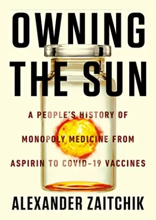 PDF Read Online Owning the Sun: A People's History of Monopoly Medicine fro