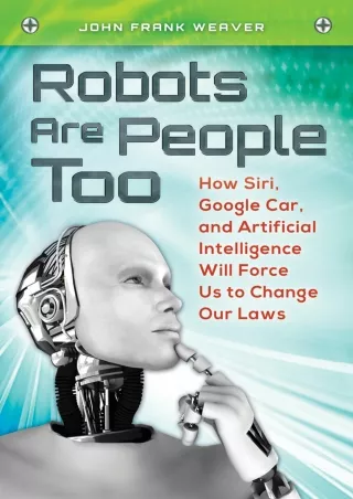 EPUB DOWNLOAD Robots Are People Too: How Siri, Google Car, and Artificial I