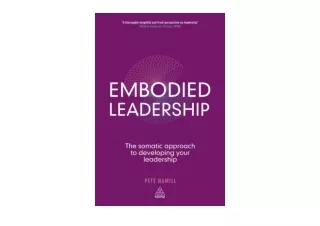 Ebook download Embodied Leadership The Somatic Approach to Developing Your Leade