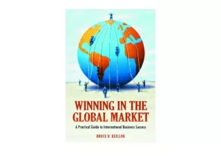 Download PDF Winning in the Global Market A Practical Guide to International Bus