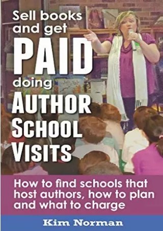 [PDF] READ Free Sell Books and get PAID doing Author School Visits: How to