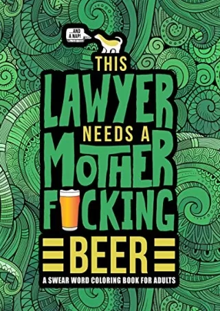 DOWNLOAD [PDF] This Lawyer Needs a Mother F*cking Beer: A Swear Word Colori
