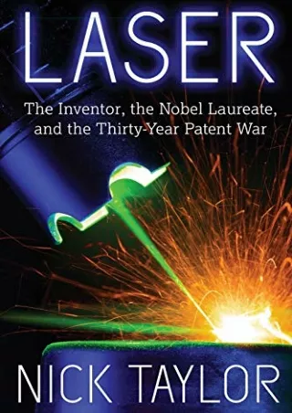 (PDF/DOWNLOAD) Laser: The Inventor, the Nobel Laureate, and the Thirty-Year