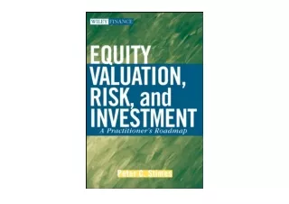 Ebook download Equity Valuation Risk and Investment A Practitioner s Roadmap Wil