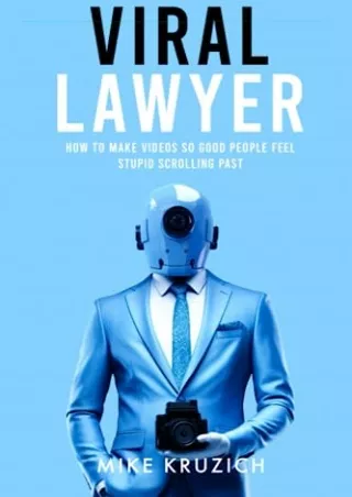 PDF KINDLE DOWNLOAD Viral Lawyer: How to Make Videos So Good People Feel St