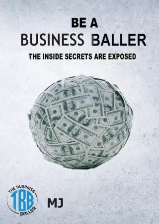 PDF BOOK DOWNLOAD Be A Business Baller!: The Secrets are Exposed Inside. be