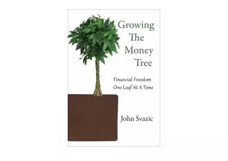 Kindle online PDF Growing The Money Tree Financial Freedom One Leaf At A Time un