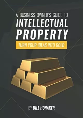 PDF BOOK DOWNLOAD A Business Owner's Guide To Intellectual Property: Turn Y