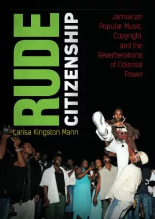 [PDF] READ Free Rude Citizenship: Jamaican Popular Music, Copyright, and th