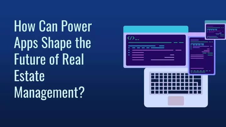 how can power apps shape the future of real estate management