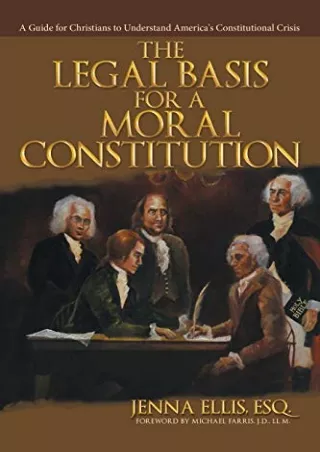 Full DOWNLOAD The Legal Basis for a Moral Constitution: A Guide for Christians to Understand