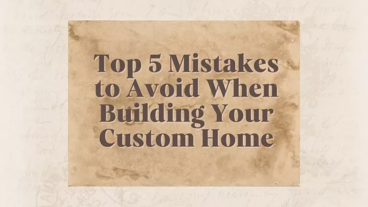 top 5 mistakes to avoid when building your custom