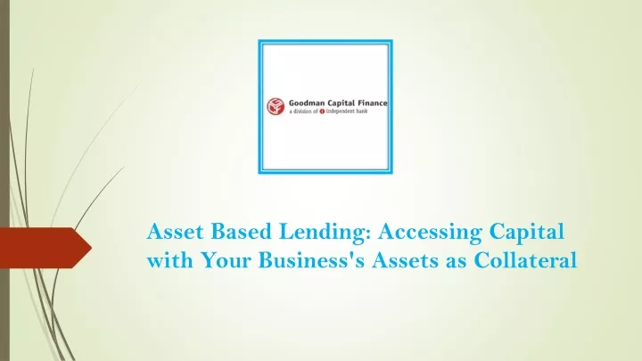 asset based lending accessing capital with your business s assets as collateral