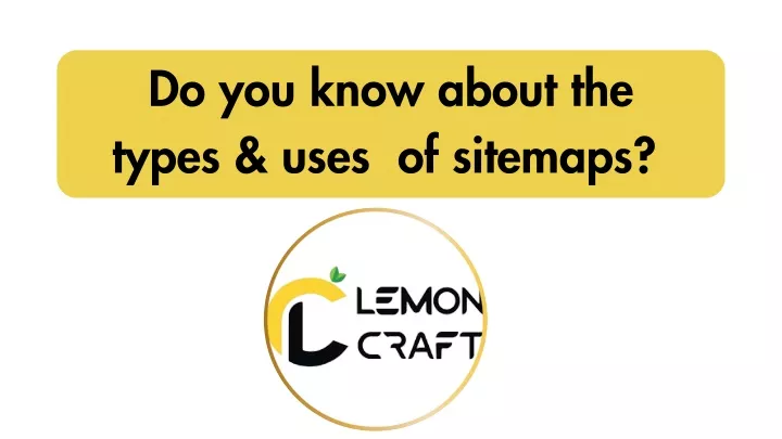 do you know about the types uses of sitemaps