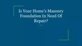 Is Your Home’s Masonry Foundation In Need Of Repair_