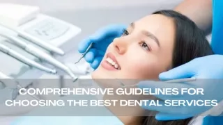 Comprehensive Guidelines for Choosing the Best Dental Services