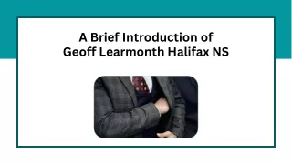 A Brief Introduction of Geoff Learmonth Halifax NS