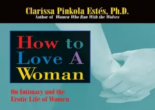 [PDF] How to Love a Woman: On Intimacy and the Erotic Lives of Women Kindle