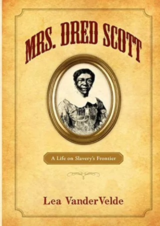 Read Ebook Pdf Mrs. Dred Scott: A Life on Slavery's Frontier