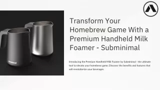 Transform Your Homebrew Game With a Premium Handheld Milk Foamer - Subminimal