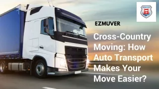 Cross-Country Moving: How Auto Transport Makes Your Move Easier?